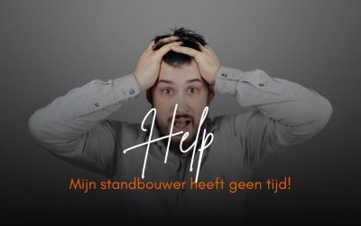 “Help!? mijn standbouwer heeft geen tijd”.